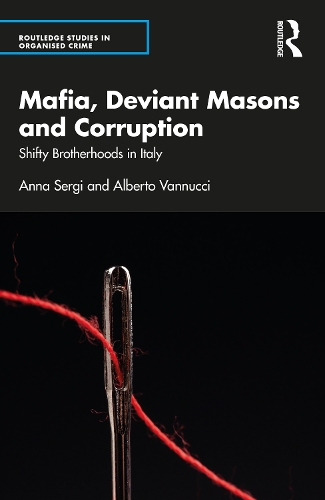 Бумажная книга «Mafia, Deviant Masons and Corruption: Shifty Brotherhoods in Italy», авторов Альберто Ваннуччи, Анна Серги - фото №1