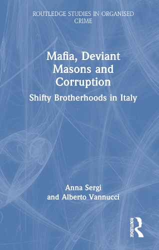 Бумажная книга «Mafia, Deviant Masons and Corruption: Shifty Brotherhoods in Italy», авторов Альберто Ваннуччи, Анна Серги - фото №1