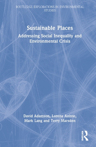 Паперова книга «Sustainable Places: Addressing Social Inequality and Environmental Crisis», авторів Девід Адамсон, Лорен Аксінте, Марк Ланґ, Террі Марсден - фото №1
