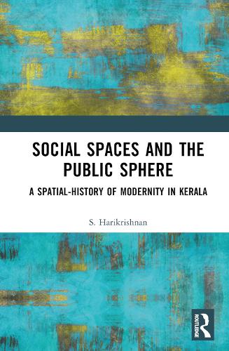 Паперова книга «Social Spaces and the Public Sphere: A Spatial-history of Modernity in Kerala», автор С. Харікрішнан - фото №1
