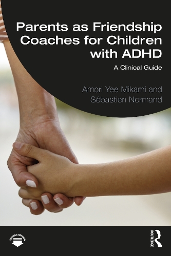 Паперова книга «Parents as Friendship Coaches for Children with ADHD: A Clinical Guide», авторів Аморі Йї Мікамі, Себастьян Норман - фото №1