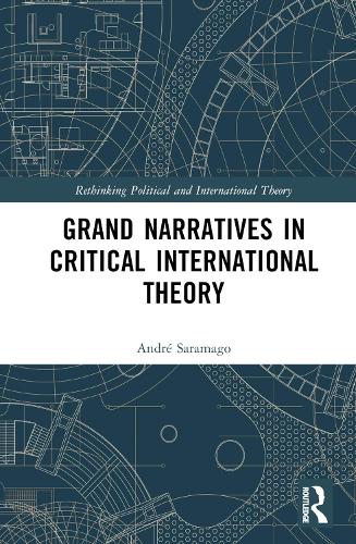 Бумажная книга «Grand Narratives in Critical International Theory», автор Андре Сарамаго - фото №1