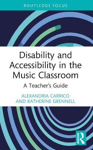 Паперова книга «Disability and Accessibility in the Music Classroom: A Teacher's Guide», авторів Александрія Карріко, Кетрін Греннелл - фото №1
