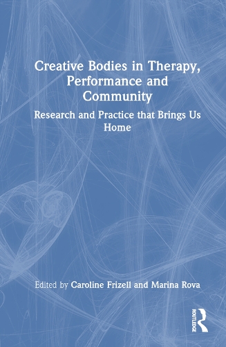 Бумажная книга «Creative Bodies in Therapy, Performance and Community: Research and Practice that Brings us Home» - фото №1