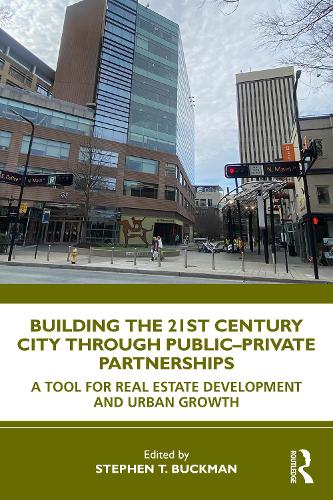 Бумажная книга «Building the 21st Century City through Public-Private Partnerships: A Tool for Real Estate Development and Urban Growth» - фото №1