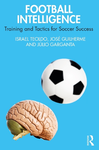 Бумажная книга «Football Intelligence: Training and Tactics for Soccer Success», авторов Израиль Теольдо, Хосе Гильерме, Жулио Гарганта - фото №1