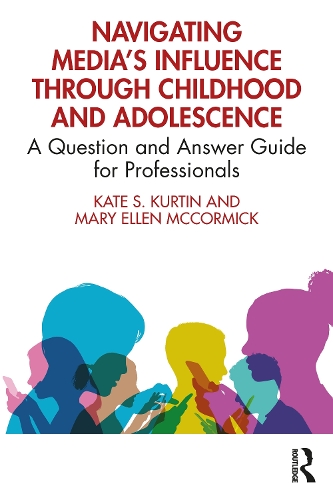 Бумажная книга «Navigating Media’s Influence Through Childhood and Adolescence: A Question and Answer Guide for Professionals», авторов Кейт С. Куртин, Мэри Эллен Маккормик - фото №1