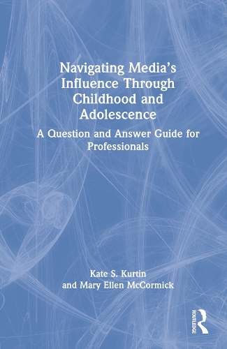 Бумажная книга «Navigating Media’s Influence Through Childhood and Adolescence: A Question and Answer Guide for Professionals», авторов Кейт С. Куртин, Мэри Эллен Маккормик - фото №1