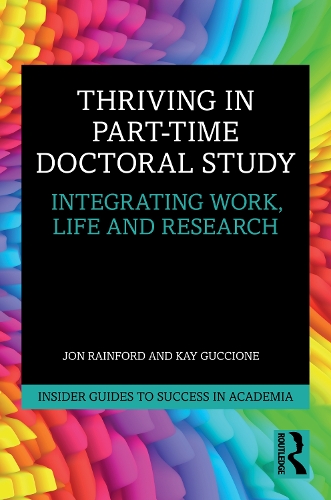 Паперова книга «Thriving in Part-Time Doctoral Study: Integrating Work, Life and Research», авторів Джон Рейнфорд, Кей Гуччіоне - фото №1