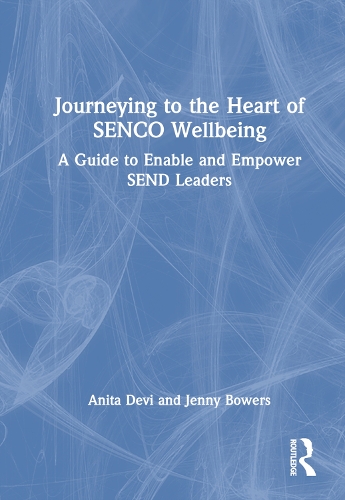 Бумажная книга «Journeying to the Heart of SENCO Wellbeing: A Guide to Enable and Empower SEND Leaders», авторов Анита Деви, Дженни Бауэрс - фото №1