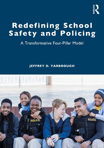 Бумажная книга «Redefining School Safety and Policing: A Transformative Four-Pillar Model», автор Джеффри Д. Ярброу - фото №1