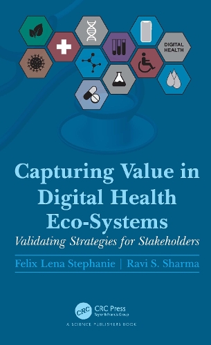 Паперова книга «Capturing Value in Digital Health Eco-Systems: Validating Strategies for Stakeholders», авторів Фелікс Лена Стефані, Раві С. Шарма - фото №1