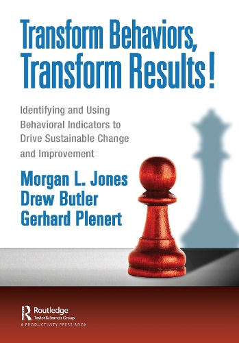 Бумажная книга «Transform Behaviors, Transform Results!: Identifying and Using Behavioral Indicators to Drive Sustainable Change and Improvement», авторов Герхард Пленерт, И. У Батлер - фото №1