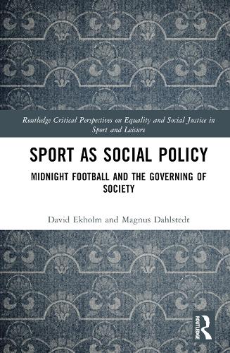 Бумажная книга «Sport as Social Policy: Midnight Football and the Governing of Society», авторов Дэвид Экхольм, Магнус Дальштедт - фото №1