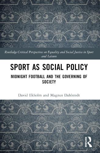 Бумажная книга «Sport as Social Policy: Midnight Football and the Governing of Society», авторов Дэвид Экхольм, Магнус Дальштедт - фото №1