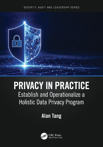[object Object] «Privacy in Practice: Establish and Operationalize a Holistic Data Privacy Program», автор Алан Танг - фото №1