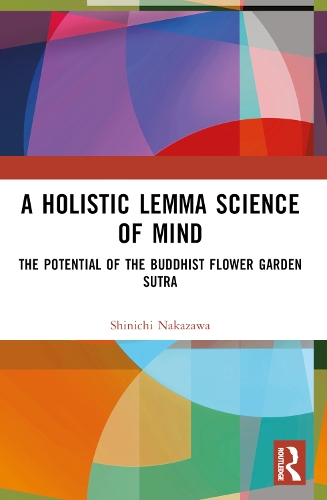 Бумажная книга «A Holistic Lemma Science of Mind: The Potential of the Buddhist Flower Garden Sutra», автор Шиничи Накадзава - фото №1