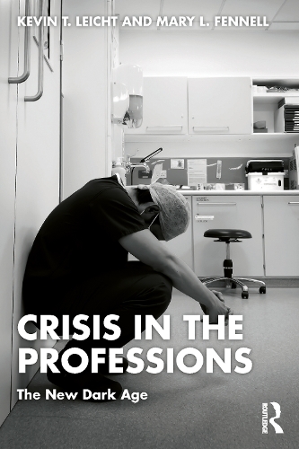 Паперова книга «Crisis in the Professions: The New Dark Age», авторів Кевін Т. Лейхт, Мері Феннел - фото №1