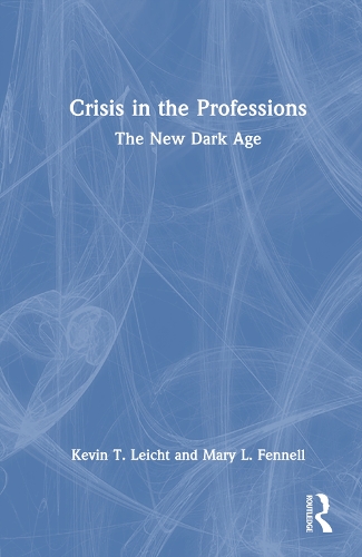 Паперова книга «Crisis in the Professions: The New Dark Age», авторів Кевін Т. Лейхт, Мері Феннел - фото №1