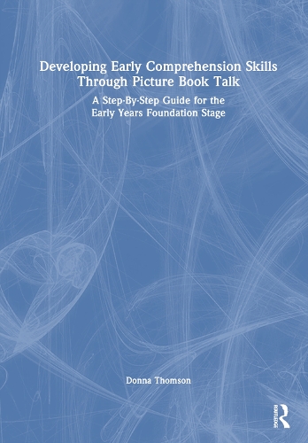 [object Object] «Developing Early Comprehension Skills Through Picture Book Talk: A Step-By-Step Guide for the Early Years Foundation Stage», автор Донна Томсон - фото №1