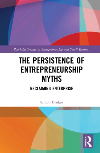 Бумажная книга «The Persistence of Entrepreneurship Myths: Reclaiming Enterprise», автор Саймон Бридж - фото №1