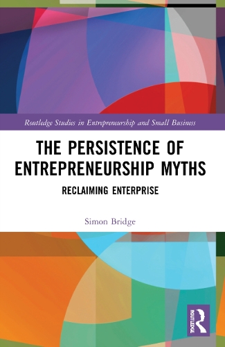 Бумажная книга «The Persistence of Entrepreneurship Myths: Reclaiming Enterprise», автор Саймон Бридж - фото №1