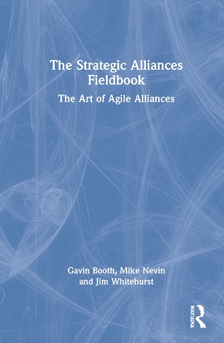 Бумажная книга «The Strategic Alliances Fieldbook: The Art of Agile Alliances», авторов Гэвин Бут, Джим Уайтхёрст, Майк Невин - фото №1