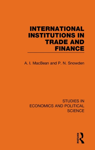 Бумажная книга «International Institutions in Trade and Finance», авторов А. И. МакБин, П. Н. Сноуден - фото №1