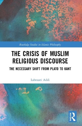 Бумажная книга «The Crisis of Muslim Religious Discourse: The Necessary Shift from Plato to Kant», автор Лахуари Адди - фото №1