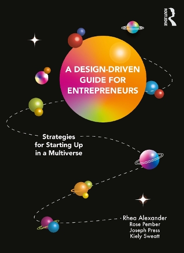 [object Object] «A Design Driven Guide for Entrepreneurs: Strategies for Starting up in a Multiverse», авторів Джозеф Пресс, Кайлі Світт, Реа Александр, Роуз Пембер - фото №1