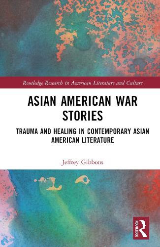 Бумажная книга «Asian American War Stories: Trauma and Healing in Contemporary Asian American Literature», автор Джеффри Тайлер Гиббонс - фото №1