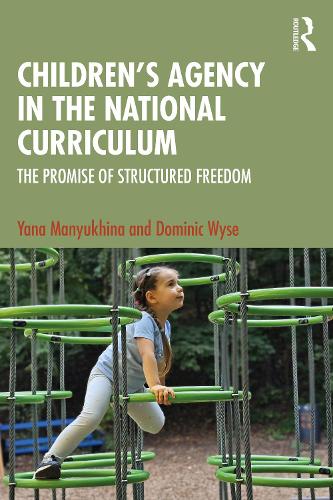 Паперова книга «Children's Agency in the National Curriculum: The Promise of Structured Freedom», автор Домінік Вайс - фото №1