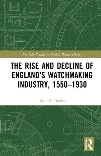 Бумажная книга «The Rise and Decline of England's Watchmaking Industry, 1550–1930», автор Алун С. Дэвис - фото №1