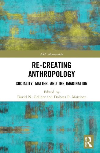 [object Object] «Re-Creating Anthropology: Sociality, Matter, and the Imagination» - фото №1