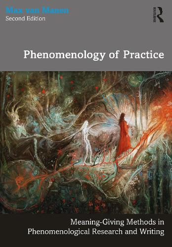[object Object] «Phenomenology of Practice: Meaning-Giving Methods in Phenomenological Research and Writing», автор Макс ван Манен - фото №1