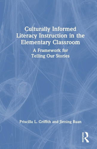 Бумажная книга «Culturally Informed Literacy Instruction in the Elementary Classroom: A Framework for Telling Our Stories», авторов Цзиньин Руан, Присцилла Л. Гриффит - фото №1