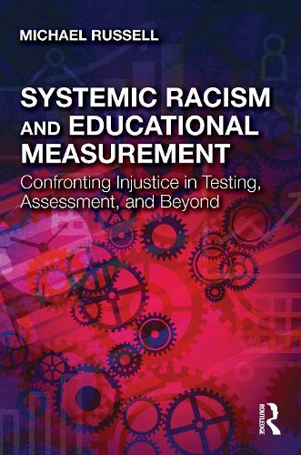 Паперова книга «Systemic Racism and Educational Measurement: Confronting Injustice in Testing, Assessment, and Beyond», автор Майкл Рассел - фото №1