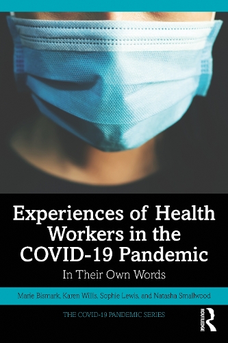 Бумажная книга «Experiences of Health Workers in the COVID-19 Pandemic: In Their Own Words», авторов Карен Уиллис, Мари Бисмарк, Наташа Смоллвуд, Софи Льюис - фото №1