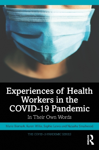 Бумажная книга «Experiences of Health Workers in the COVID-19 Pandemic: In Their Own Words», авторов Карен Уиллис, Мари Бисмарк, Наташа Смоллвуд, Софи Льюис - фото №1