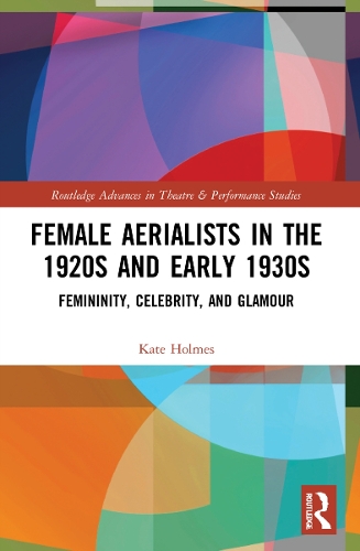 Бумажная книга «Female Aerialists in the 1920s and Early 1930s: Femininity, Celebrity, and Glamour», автор Кейт Холмс - фото №1