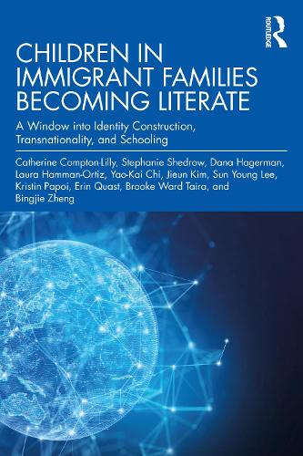 Бумажная книга «Children in Immigrant Families Becoming Literate: A Window into Identity Construction, Transnationality, and Schooling», авторов Бинцзе Чжэн, Брук Уорд Таира, Кэтрин Комптон-Лилли, Дана Хагерман, Эрин Кваст, Цзюнь Ким, Кристин Папой, Лора Хамман-Ортис, Стефани Шедроу, Сун Янг Ли, Яо-Кай Чи - фото №1
