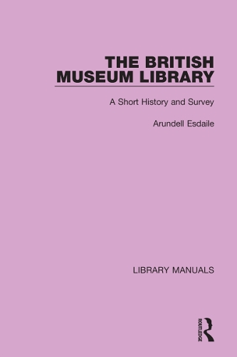 Бумажная книга «The British Museum Library: A Short History and Survey», автор Арунделл Эсдайл - фото №1