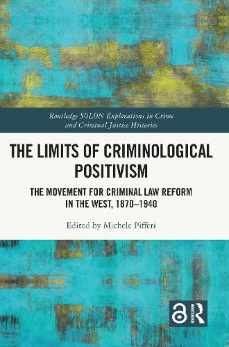 Бумажная книга «The Limits of Criminological Positivism: The Movement for Criminal Law Reform in the West, 1870-1940» - фото №1