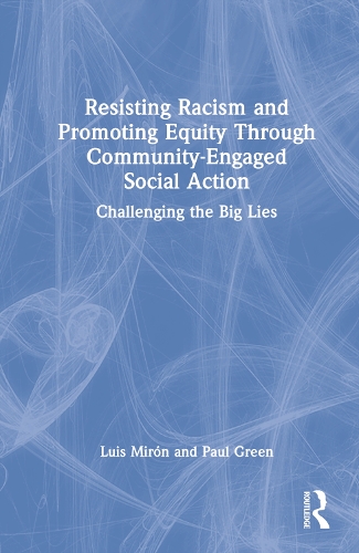 Бумажная книга «Resisting Racism and Promoting Equity Through Community-Engaged Social Action: Challenging the Big Lies», авторов Луис Мирон, Пол Грин - фото №1