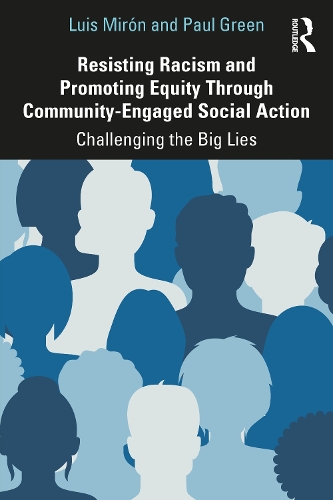 Бумажная книга «Resisting Racism and Promoting Equity Through Community-Engaged Social Action: Challenging the Big Lies», авторов Луис Мирон, Пол Грин - фото №1