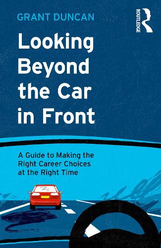 Бумажная книга «Looking Beyond the Car in Front: A Guide to Making the Right Career Choices at the Right Time», автор Грант Дункан - фото №1