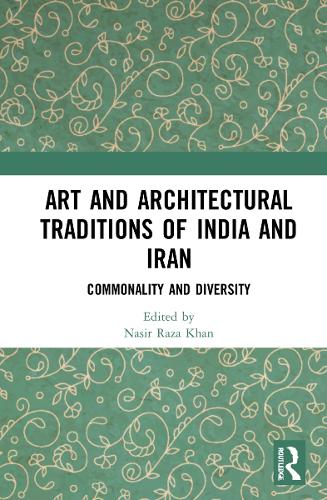 Бумажная книга «Art and Architectural Traditions of India and Iran: Commonality and Diversity» - фото №1