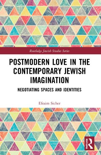 Бумажная книга «Postmodern Love in the Contemporary Jewish Imagination: Negotiating Spaces and Identities», автор Эфраим Сейф - фото №1