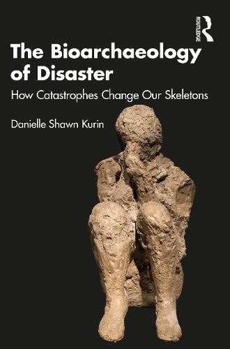 Паперова книга «The Bioarchaeology of Disaster: How Catastrophes Change our Skeletons», автор Даніель Шон Курін - фото №1