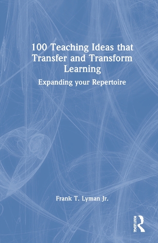 Бумажная книга «100 Teaching Ideas that Transfer and Transform Learning: Expanding your Repertoire», автор Фрэнк Т. Лайман-младший - фото №1